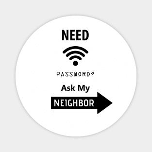 Need Wifi Password Ask My Neighbor, Funny Quote, Funny Saying, humor, Magnet